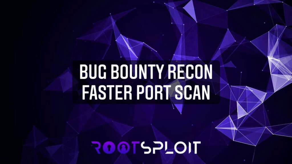 RootSploit Bug Bounty Recon Faster Port Scan